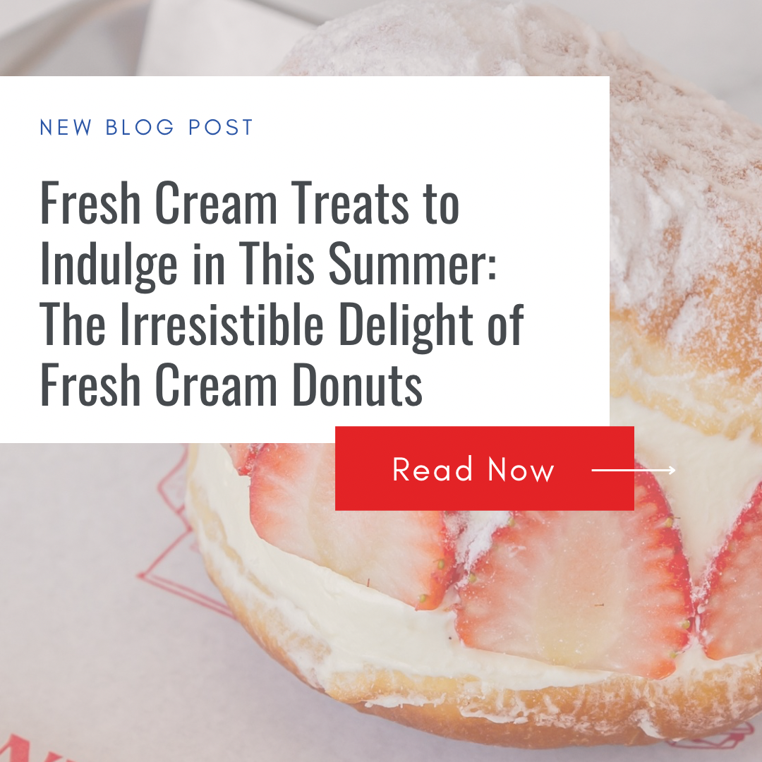 Fresh Cream Treats to Indulge in This Summer: The Irresistible Delight of Fresh Cream Donuts