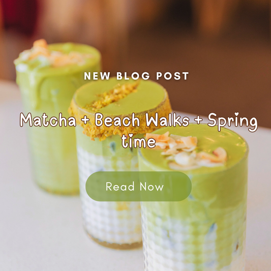 Matcha + Beach Walks + Spring time